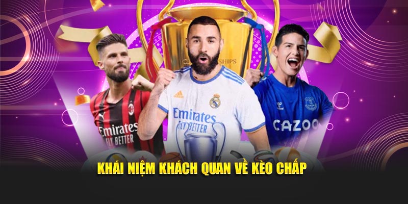 Khái niệm khách quan về kèo chấp